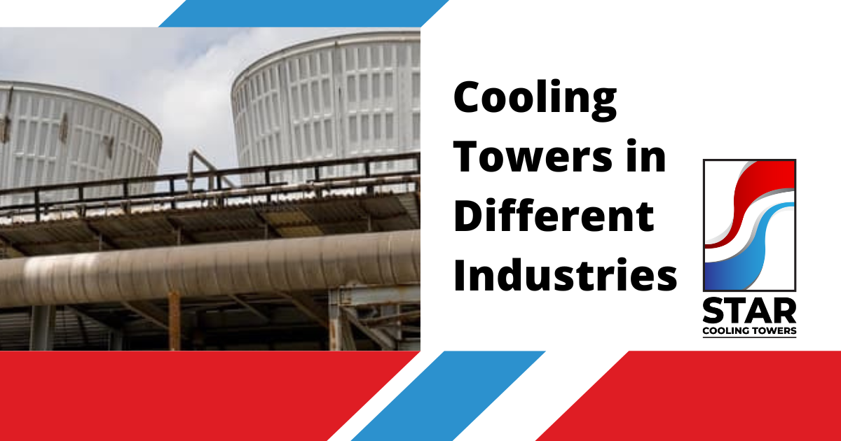 Cooling Towers In Different Industries Star Cooling Towers