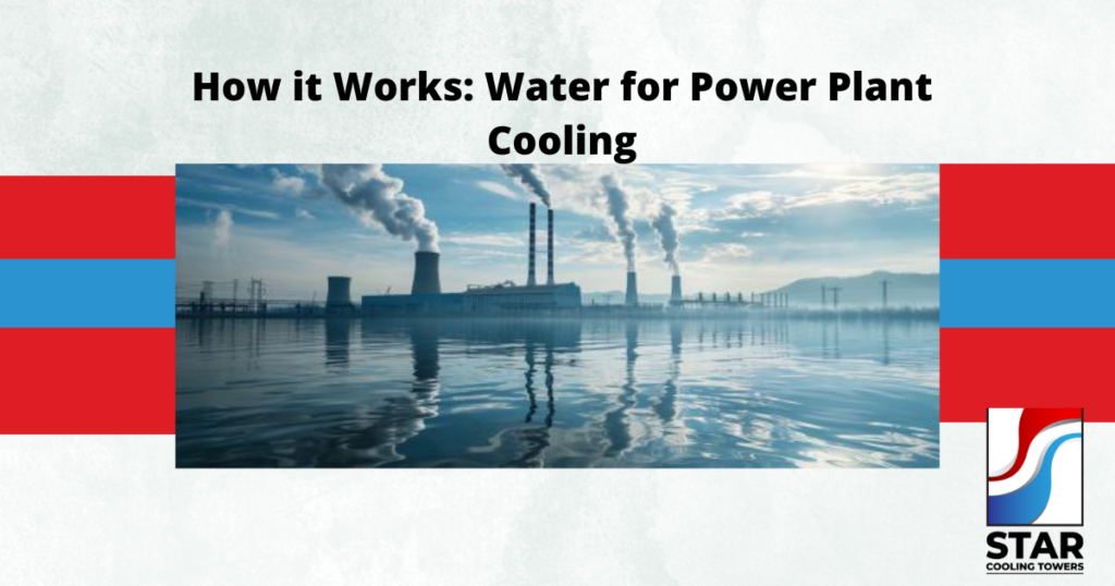 How it Works: Water for Power Plant Cooling