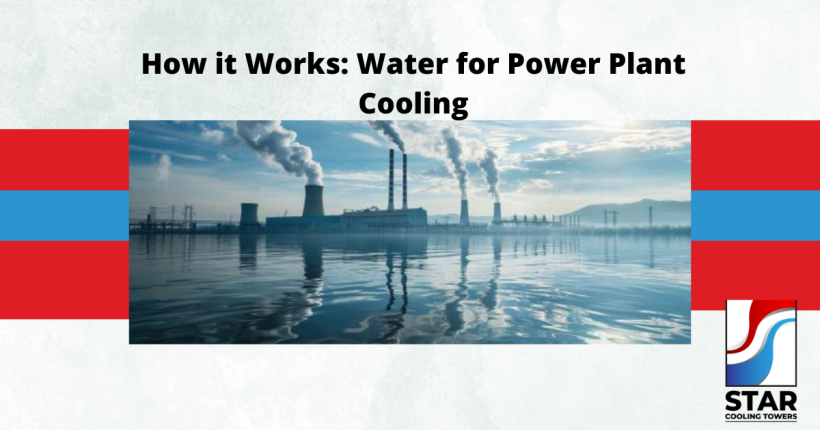 How it Works: Water for Power Plant Cooling